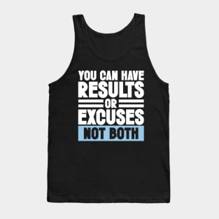 Motivation & Sarcastic Excuses - You can have results or excuses not both Tank Top